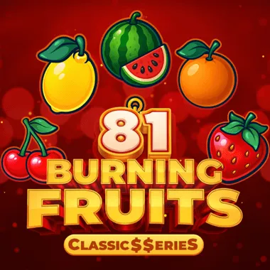 Burning Fruits 81:Classic$$erieS